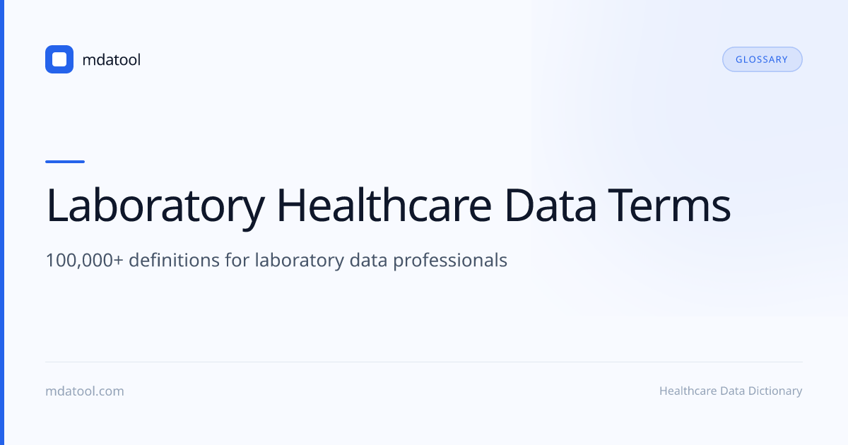 Laboratory Healthcare Data Terms — 100,000+ Definitions | mdatool | mdatool