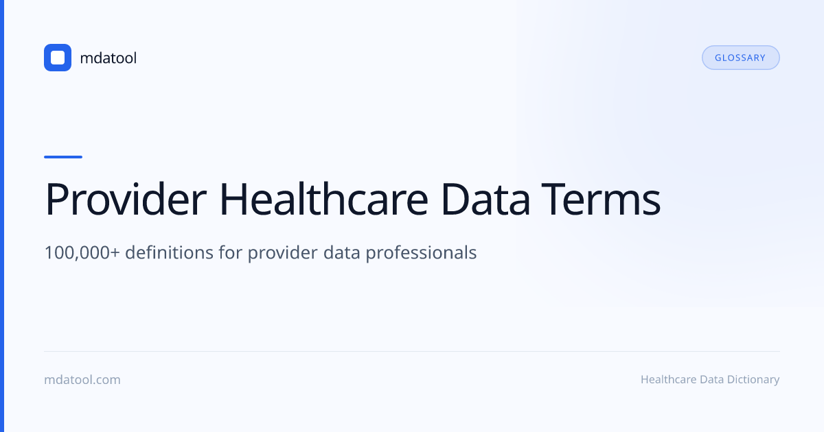 Provider Healthcare Data Terms — 100,000+ Definitions | mdatool | mdatool
